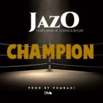 JazO – Champion ft K’Chinga & F Jay