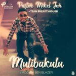 Pastor Mikel Jnr & Teambreakthrough – Mulibakulu